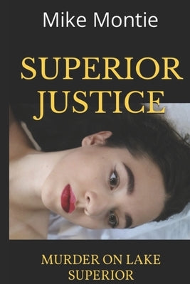 Superior Justice: Murder on Lake Superior Paperback Independently Published
