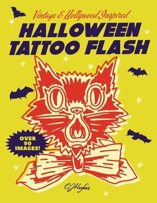 Halloween Tattoo Flash: Vintage And Hollywood Inspired by Hughes, Cj