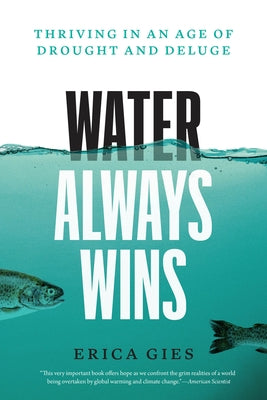 Water Always Wins: Thriving in an Age of Drought and Deluge Paperback University of Chicago Press