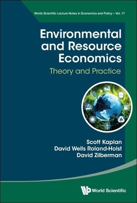Environmental and Resource Economics: Theory and Practice Paperback World Scientific Publishing Company