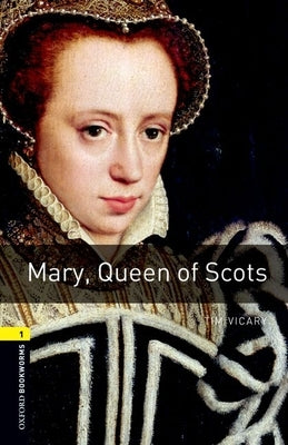 Paperback Oxford Bookworms Library featuring Mary, Queen of Scots story, with Level 1 vocabulary and 400-word text.