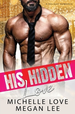 His Hidden Love: A Holiday Romance Paperback Blessings for All, LLC