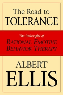 The Road To Tolerance: The Philosophy Of Rational Emotive Behavior Therapy Paperback Prometheus Books