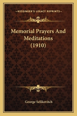 Memorial Prayers And Meditations (1910) Paperback Kessinger Publishing