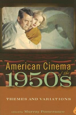 American Cinema of the 1950s: Themes and Variations by Pomerance, Murray