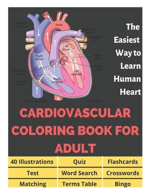 Cardiovascular Coloring Book for Adult - 40 Illustrations, Flashcards, Word Search, Crosswords, Quiz, Test, Matching, Terms Table and Bingo: Anatomy o Paperback Independently Published