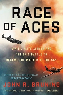 Race of Aces: Wwii's Elite Airmen and the Epic Battle to Become the Master of the Sky Hachette Books