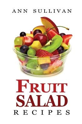 Fruit Salad Recipes Paperback Createspace Independent Publishing Platform