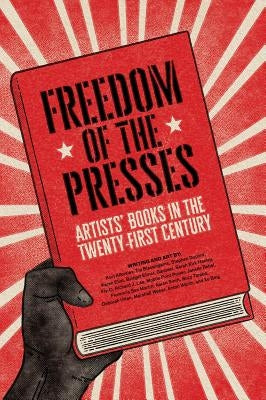 Freedom of the Presses: Artists' Books in the Twenty-First Century Paperback Booklyn