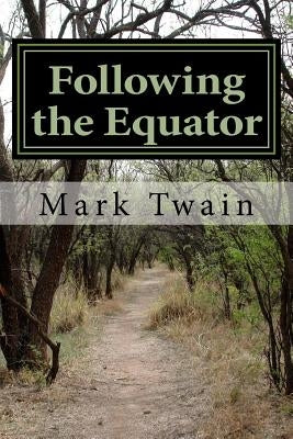 Following the Equator: A Journey Around the World Paperback Createspace Independent Publishing Platform