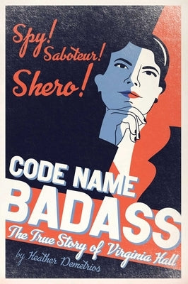 Paperback of Code Name Badass: The True Story of Virginia Hall by Atheneum Books for Young Readers, showing the book cover with title and author.