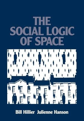 The Social Logic of Space Paperback Cambridge University Press