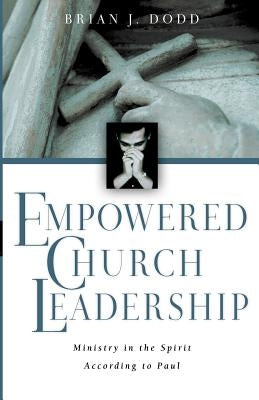 Empowered Church Leadership: Ministry in the Spirit According to Paul Paperback IVP Books
