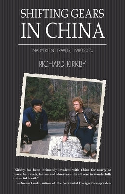 Shifting Gears in China: Inadvertent Travels 1980-2020 Paperback Earnshaw Books Ltd