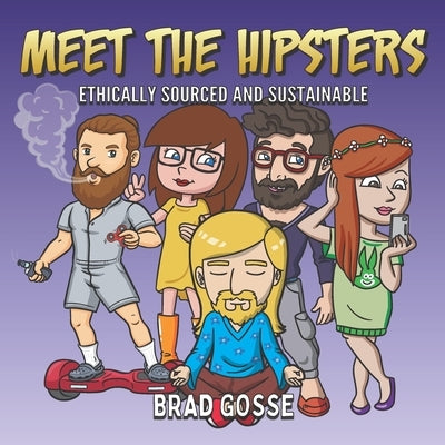 Meet The Hipsters: Ethically Sourced And Sustainable Paperback Independently Published