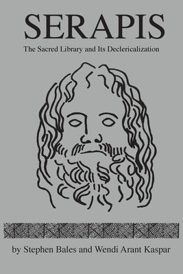 Serapis: The Sacred Library and Its Declericalization Paperback Litwin Books