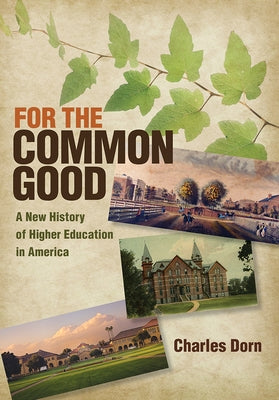 For the Common Good: A New History of Higher Education in America Paperback Cornell University Press