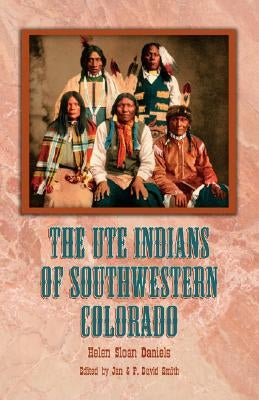 The Ute Indians of Southwestern Colorado Paperback Western Reflections Publishing Company
