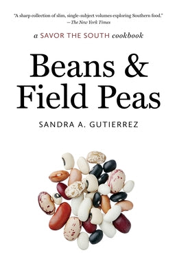 Beans and Field Peas: a Savor the South cookbook Paperback University of North Carolina Press