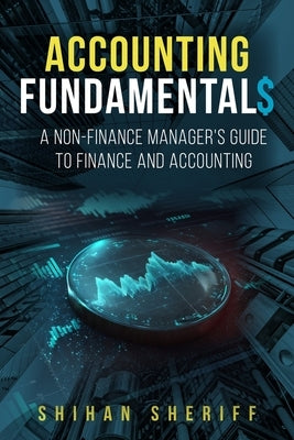 Accounting Fundamentals: A Non-Finance Manager's Guide to Finance and Accounting Paperback SS Coaching, LLC