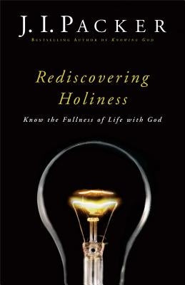 Rediscovering Holiness: Know the Fullness of Life with God Paperback Baker Books