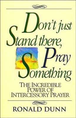 Dont Just Stnd/Pray Somth Paperback Thomas Nelson Publishers