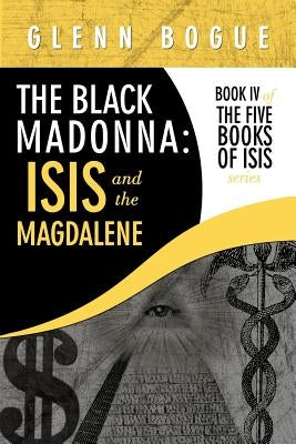 The Black Madonna: Isis and The Magdalene: Book IV of The Five Books of Isis series Paperback Authorhouse