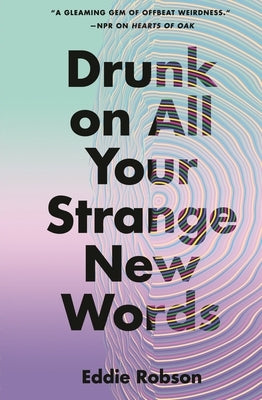Paperback of "Drunk on All Your Strange New Words" by Tordotcom, showing the book cover with abstract artwork and title text.