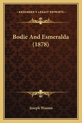Bodie And Esmeralda (1878) Paperback Kessinger Publishing