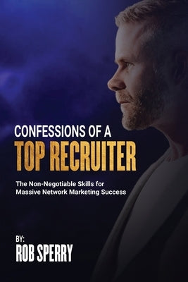 Confessions Of A Top Recruiter Paperback Rob Sperry