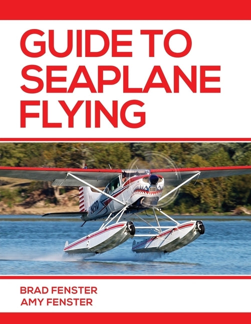 Guide to Seaplane Flying Paperback Independently Published