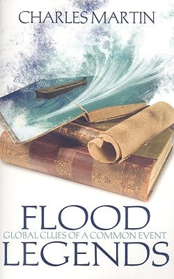 Flood Legends: Global Clues of a Common Event Paperback Master Books