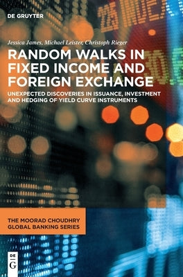 Random Walks in Fixed Income and Foreign Exchange by James Leister Rieger, Jessica Michael