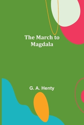 The March to Magdala Paperback Alpha Edition