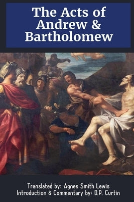 The Acts of Andrew & Bartholomew Paperback Dalcassian Publishing Company