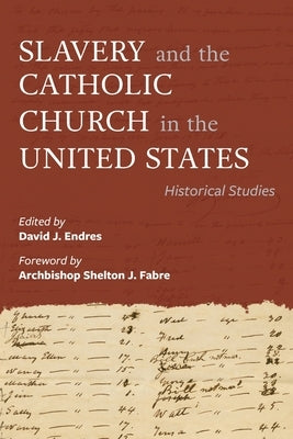 Slavery and the Catholic Church in the United States: Historical Studies Paperback Catholic University of America Press