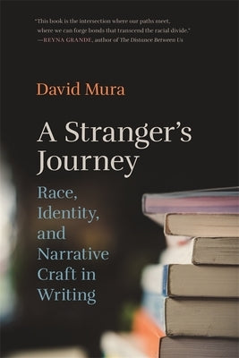 Stranger's Journey: Race, Identity, and Narrative Craft in Writing University of Georgia Press
