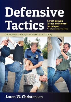 Defensive Tactics: Street-Proven Arrest and Control Techniques Paperback YMAA Publication Center