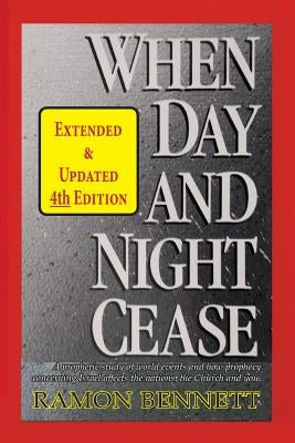 When Day and Night Cease: A prophetic study of world events and how prophecy concerning Israel affects the nations, the Church and you Paperback Shekinah Books LLC
