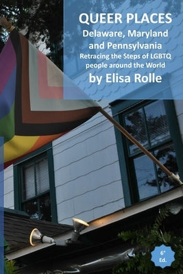 Queer Places: Eastern Time Zone (Delaware, Maryland, Pennsylvania): Retracing the steps of LGBTQ people around the world Paperback Blurb