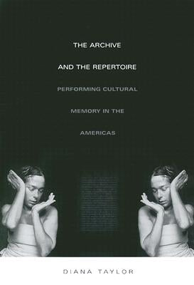 The Archive and the Repertoire: Performing Cultural Memory in the Americas Paperback Duke University Press