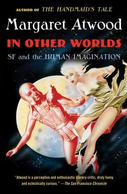 In Other Worlds: SF and the Human Imagination Anchor Books