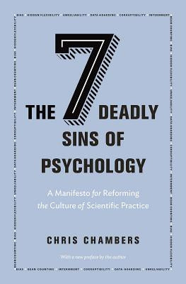 The Seven Deadly Sins of Psychology: A Manifesto for Reforming the Culture of Scientific Practice Paperback Princeton University Press