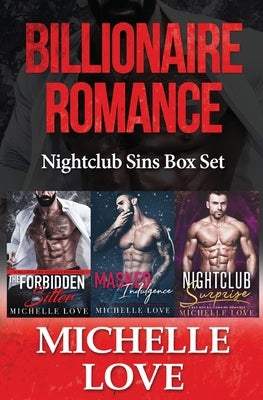Billionaire Romance: Nightclub Sins Box Set by Love, Michelle