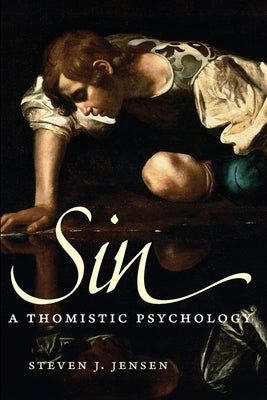 Sin: A Thomistic Psychology Paperback Catholic University of America Press