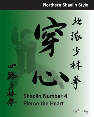 Shaolin #4: Pierce the Heart: Northern Shaolin Style Paperback Jing Mo Association