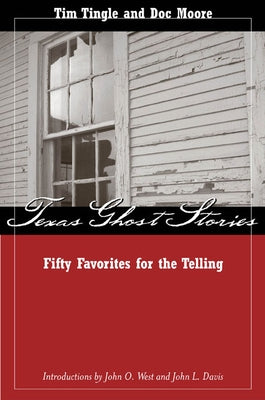 Texas Ghost Stories: Fifty Favorites for the Telling Paperback Texas Tech University Press