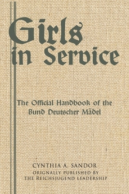 Girls in Service: The Official Handbook of the Bund Deutscher Mädel Paperback Bdm History