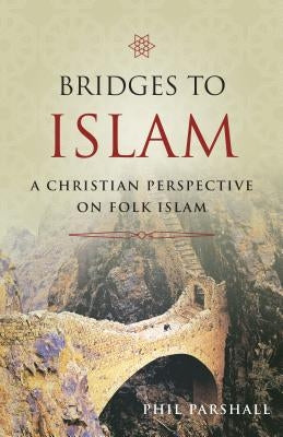 Bridges to Islam: A Christian Perspective on Folk Islam Paperback IVP Books