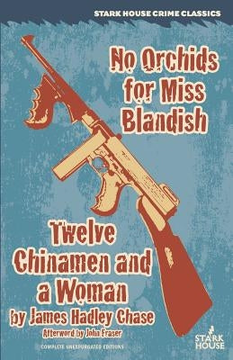 No Orchids for Miss Blandish / Twelve Chinamen and a Woman Paperback Stark House Press